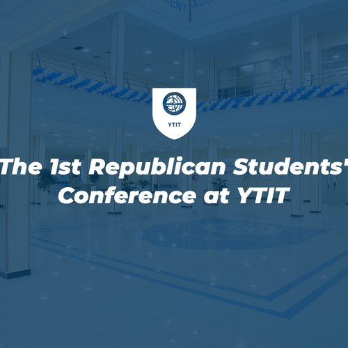 The 1st Republican Students' Conference at YTIT